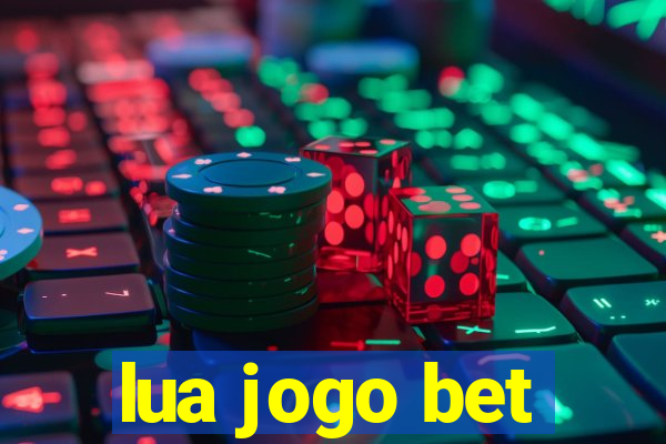 lua jogo bet